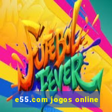 e55.com jogos online